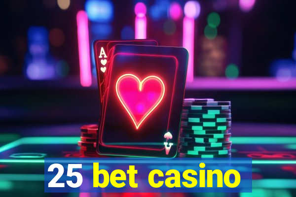 25 bet casino
